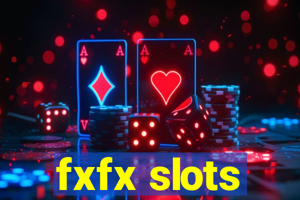 fxfx slots